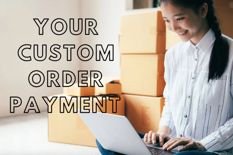Your Custom Order Payment!